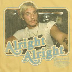 Dazed And Confused Alright Shirts