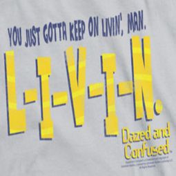 Dazed And Confused Livin Shirts