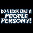 Do I Look Like a People Person Funny Humor Adult T-shirt