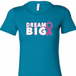 Dream Big Ladies Breast Cancer Awareness Shirts