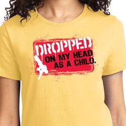 Dropped On My Head As A Child Ladies Shirts
