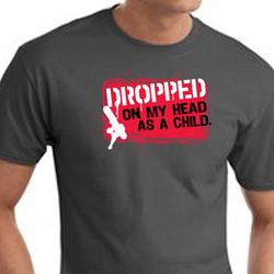 Dropped On My Head As A Child Mens Shirts