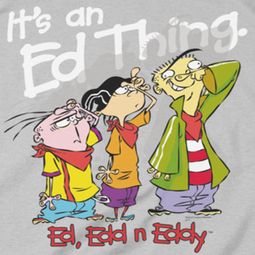 Ed, Edd N Eddy It's An Ed Thing Shirts