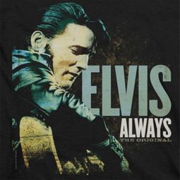 Elvis Presley Always The Original Shirts