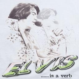 Elvis Presley Is A Verb Shirts