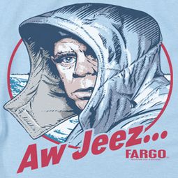 Fargo Aw Jeez Shirts