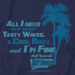 Fast Times At Ridgemont High All I Need Shirts