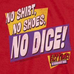 Fast Times At Ridgemont High No Dice Shirts