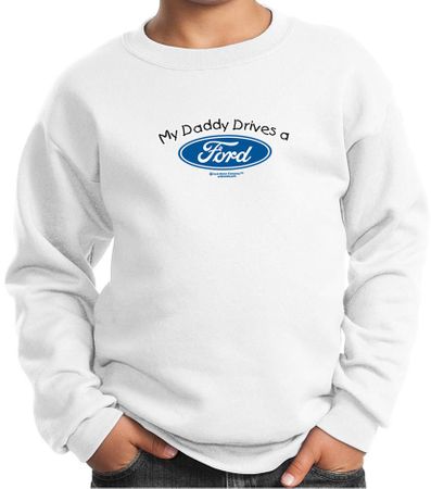 Ford Kids Sweatshirt My Daddy Drives a Ford Youth Sweatshirt