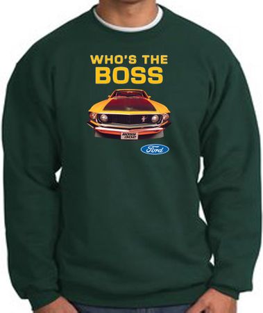 Ford Mustang Boss Sweatshirt Who's The Boss 302 Dark Green Sweat Shirt