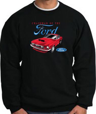 Ford Mustang Sweatshirt - Chairman Of The Ford Adult Black Sweat Shirt