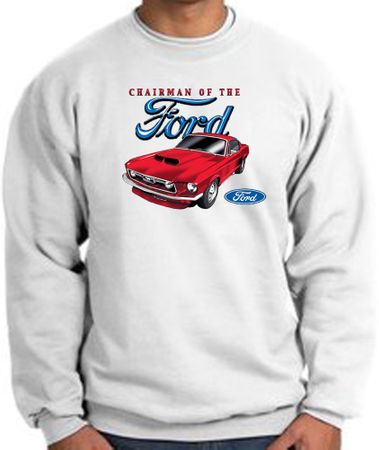 Ford Mustang Sweatshirt - Chairman Of The Ford Adult White Sweat Shirt
