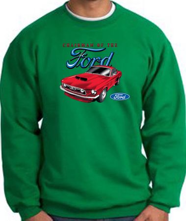 Ford Mustang Sweatshirt - Chairman Of The Ford Kelly Green Sweat Shirt