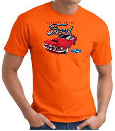 Ford Mustang T-Shirt - Chairman Of The Ford Adult Orange Tee