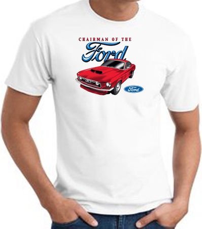 Ford Mustang T-Shirt - Chairman Of The Ford Adult White Tee