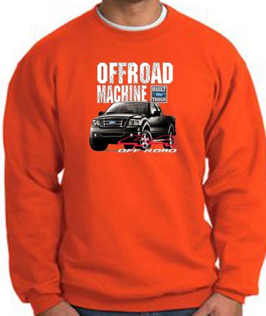 Ford Truck Sweatshirt - F-150 4X4 Offroad Machine Orange Sweat Shirt