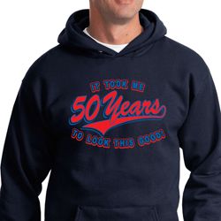 Funny Birthday Hoodie It Took Me 50 Years To Look This Good Hoody