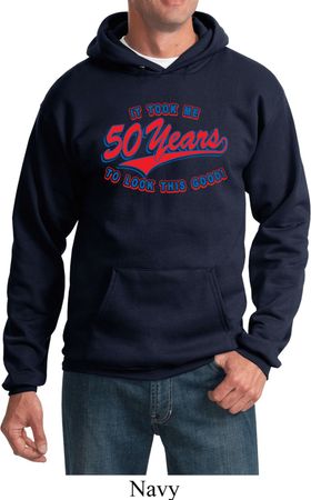 Funny Birthday Hoodie It Took Me 50 Years To Look This Good Hoody