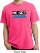 Funny Birthday Shirt Me 50 Pigment Dyed Tee T-Shirt