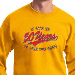 Funny Birthday Sweatshirt It Took Me 50 Years Sweat Shirt