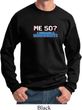 Funny Birthday Sweatshirt Me 50 Sweat Shirt