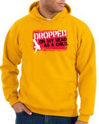 Funny Hoodie - Dropped On My Head As A Child Adult Gold Hoody