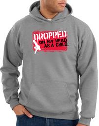 Funny Hoodie - Dropped On My Head As A Child Adult Heather Grey Hoody