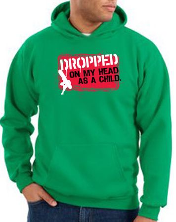 Funny Hoodie - Dropped On My Head As A Child Adult Kelly Green Hoody
