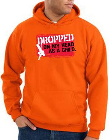 Funny Hoodie - Dropped On My Head As A Child Adult Orange Hoody