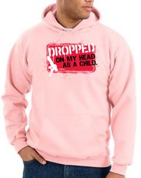 Funny Hoodie - Dropped On My Head As A Child Adult Pink Hoody