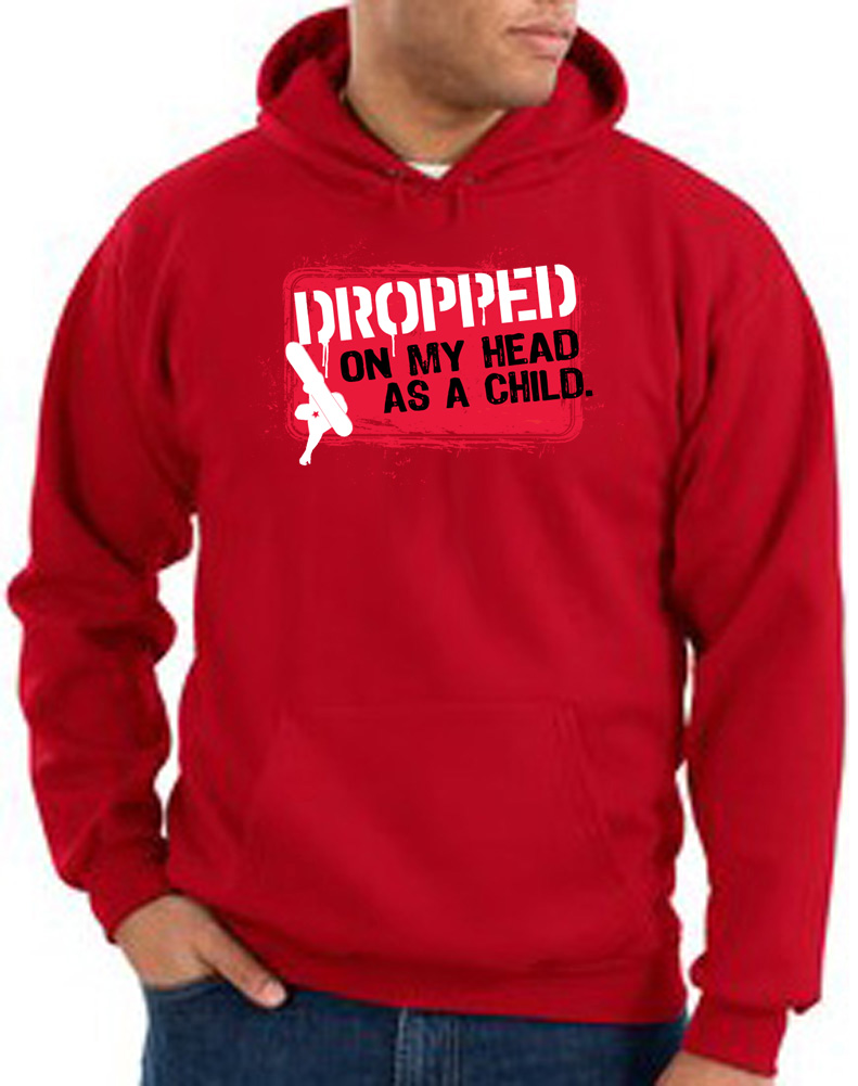 Funny Hoodie Dropped On My Head As A Child Adult Red Hoody Funny Hoodie Sweatshirt Dropped