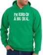 Funny Hoodie I'm Kind of a Big Deal White Print Hoody Kelly Green