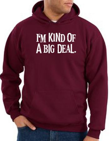 Funny Hoodie I'm Kind of a Big Deal White Print Hoody Maroon