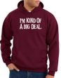 Funny Hoodie I'm Kind of a Big Deal White Print Hoody Maroon