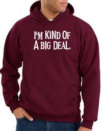 Funny Hoodie I'm Kind of a Big Deal White Print Hoody Maroon Funny Hoodie I'm Kind of a Big Deal White Print Hoody Maroon