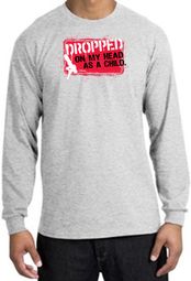 Funny Long Sleeve T-Shirt - Dropped On My Head As A Child Ash Tee Funny Long Sleeve T-Shirt - Dropped On My Head As A Child Ash Tee