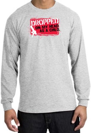 Funny Long Sleeve T-Shirt - Dropped On My Head As A Child Ash Tee