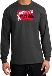 Funny Long Sleeve T-Shirt - Dropped On My Head As A Child Charcoal Tee Funny Long Sleeve T-Shirt - Dropped On My Head As A Child Charcoal Tee