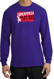Funny Long Sleeve T-Shirt - Dropped On My Head As A Child Purple Tee Funny Long Sleeve T-Shirt - Dropped On My Head As A Child Purple Tee