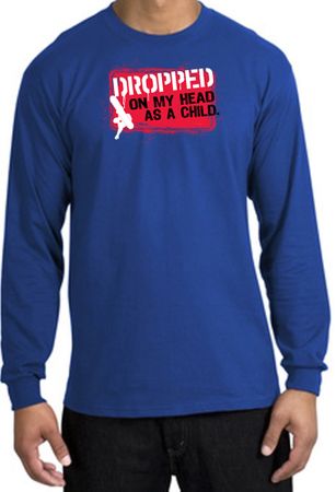 Funny Long Sleeve T-Shirt - Dropped On My Head As A Child Royal Tee