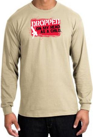 Funny Long Sleeve T-Shirt - Dropped On My Head As A Child Sand Tee