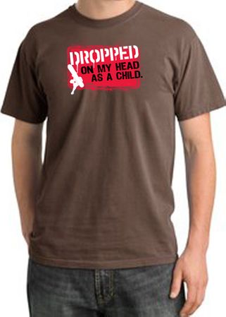 Funny Pigment Dyed T-Shirt - Dropped On My Head As A Child Chestnut