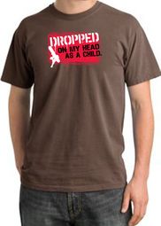 Funny Pigment Dyed T-Shirt - Dropped On My Head As A Child Chestnut