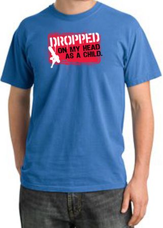 Funny Pigment Dyed T-Shirt - Dropped On My Head As A Child Medum Blue