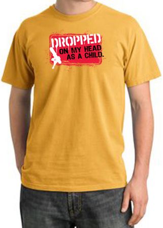 Funny Pigment Dyed T-Shirt - Dropped On My Head As A Child Mustard Tee