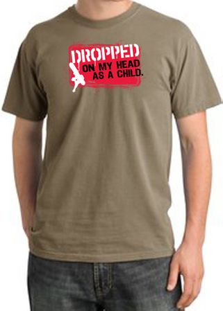Funny Pigment Dyed T-Shirt - Dropped On My Head As A Child Sandstone