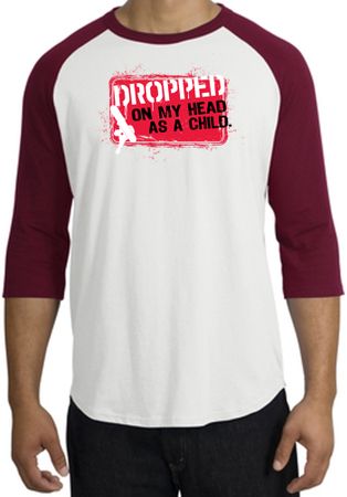 Funny Raglan Shirt - Dropped On My Head As A Child White/Cardinal Tee