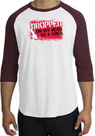 Funny Raglan Shirt - Dropped On My Head As A Child White/Maroon Tee