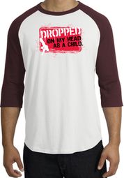 Funny Raglan Shirt - Dropped On My Head As A Child White/Maroon Tee