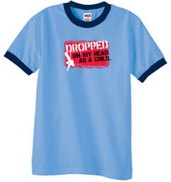 Funny Ringer T-Shirt Dropped On My Head As A Child Carolina Blue/Navy